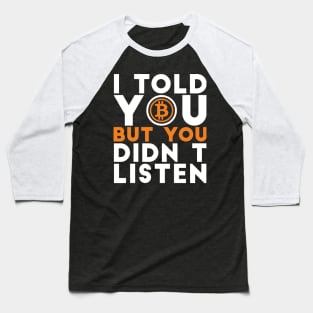 I told you but you didn't listen Crypto Joke Baseball T-Shirt